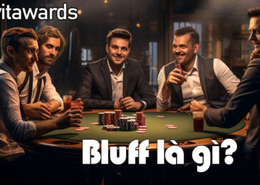Bluff trong Poker là gì? #5 Cách Bluff hay, hiệu quả tức thì