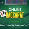 7 Kỹ thuật canh bài Baccarat – Các thế đánh Baccarat hiệu quả