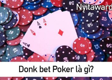 Donk bet Poker là gì? Luật chơi & chiến lược Donk bet hiệu quả